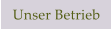 Unser Betrieb